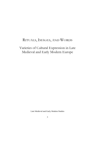 Rituals, Images, and Words: Varieties of Cultural Expression in Late Medieval and Early Modern Europe