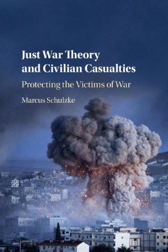 Just War Theory and Civilian Casualties: Protecting the Victims of War