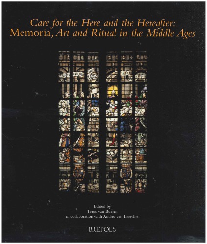 Care for the Here and the Hereafter: Memoria, Art and Ritual in the Middle Ages