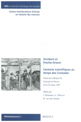 Occident et Proche-Orient: contacts scientifiques au temps des Croisades: Actes du colloque de Louvain-la-Neuve, 24 et 25 mars 1997