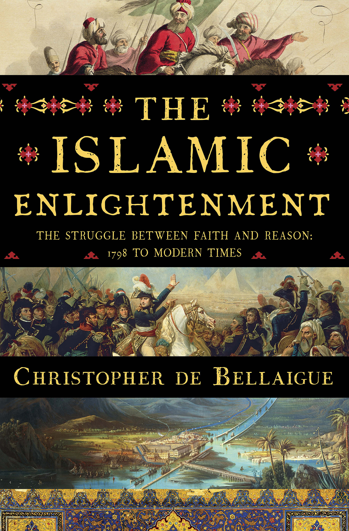 The Islamic Enlightenment - The Struggle Between Faith and Reason, 1798 to Modern Times