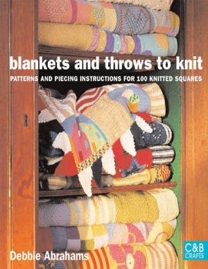 Blankets and Throws To Knit  Patterns and Piecing Instructions for 100 Knitted Squares