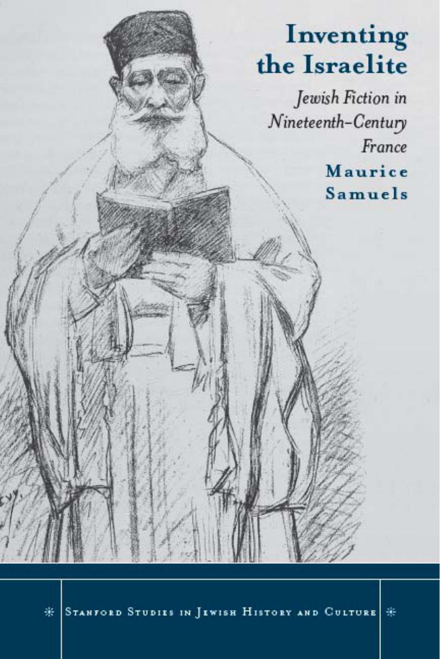 Inventing the Israelite: Jewish Fiction in Nineteenth-Century France