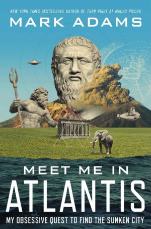 Meet Me in Atlantis  My Obsessive Quest to Find the Sunken City