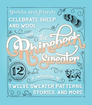 The Rhinebeck Sweater  A Collection of Twelve Sweater Patterns, Stories, and More