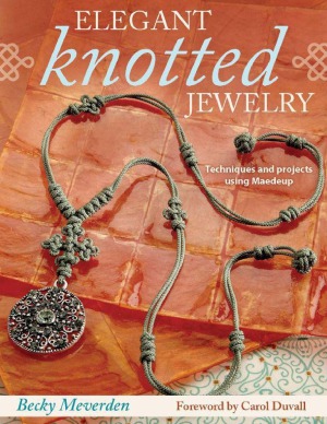 Elegant Knotted Jewelry  Techniques and Projects Using Maedeup
