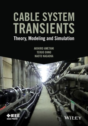 Cable System Transients  Theory, Modeling and Simulation