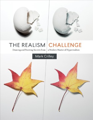The Realism Challenge  Drawing and Painting Secrets from a Modern Master of Hyperrealism