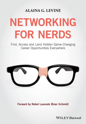 Networking for Nerds  Find, Access and Land Hidden Game-Changing Career Opportunities Everywhere