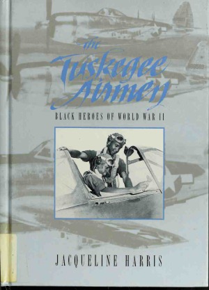 The Tuskegee Airmen  Black Heroes of World War II