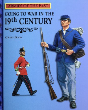 Going to War in the 19th Century (Armies of the Past)
