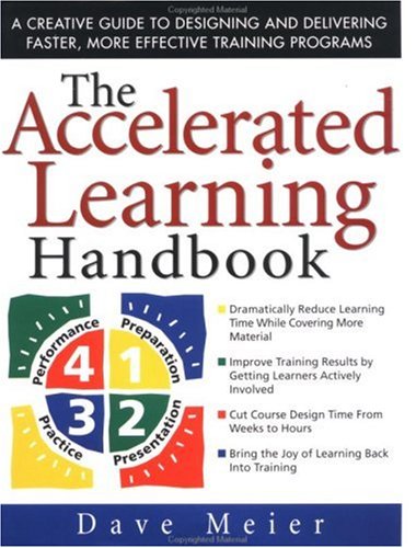 The Accelerated Learning Handbook: A Creative Guide to Designing and Delivering Faster, More Effective Training Programs