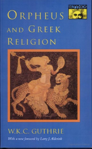 Orpheus and Greek Religion: A Study of the Orphic Movement