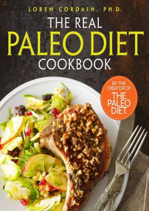 The Real Paleo Diet Cookbook: 250 All-New Recipes from the Paleo Expert