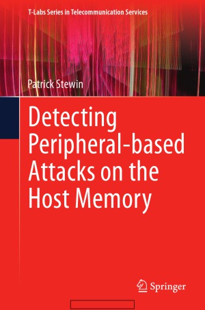 Detecting Peripheral-based Attacks on the Host Memory (T-Labs Series in Telecommunication Services)