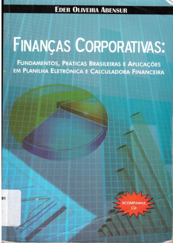 Financas corporativas: fundamentos, praticas brasileiras e aplicacoes em planilha eletronica e calculadora financeira