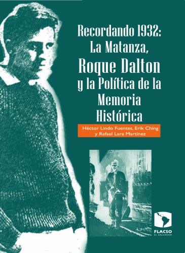 Recordando 1932 La Matanza Roque Dalton y la Política de la Memoria Histórica