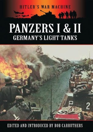 Panzers I & II  Germany's Light Tanks (Hitler's War Machine)