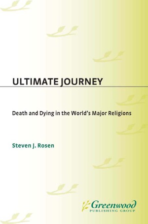Ultimate Journey: Death and Dying in the World’s Major Religions