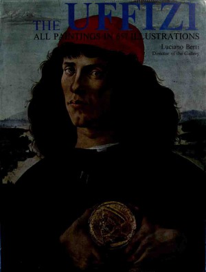 The Uffizi - All Paintings Exhibited in 657 Illustrations