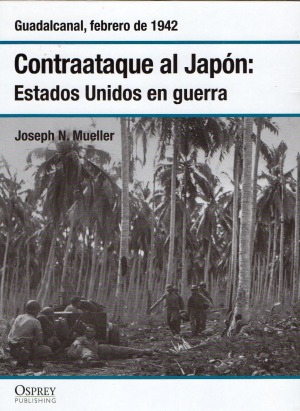 Contraataque al Japón : Estados Unidos en guerra. Guadalcanal, febrero de 1942