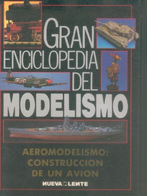 Gran Enciclopedia del Modelismo : Aeromodelismo Construcción de un Avión