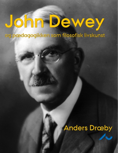 John Dewey og pædagogikken som filosofisk livskunst
