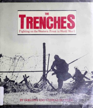 The Trenches : Fighting on the Western Front in World War I