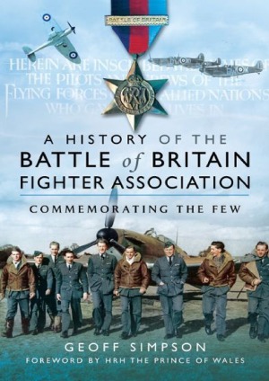 The History of the Battle of Britain Fighter Association : Commemorating the Few