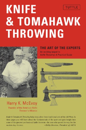 Knife and Tomahawk Throwing  The Art of the Experts