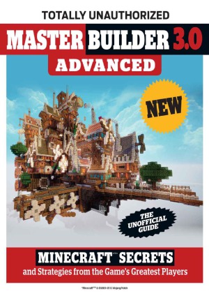 Master Builder 3.0 Advanced  Minecraft®™ Secrets and Strategies from the Game's Greatest Players