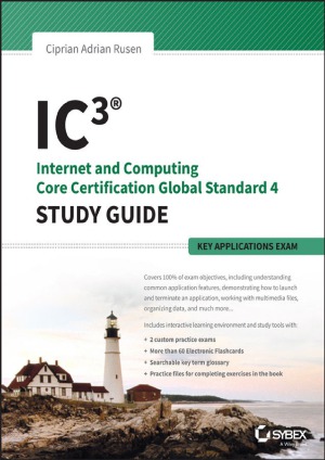 IC3  Internet and Computing Core Certification Key Applications Global Standard 4 Study Guide