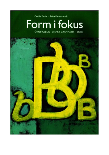 Form i fokus : övningar i svensk grammatik. Del B