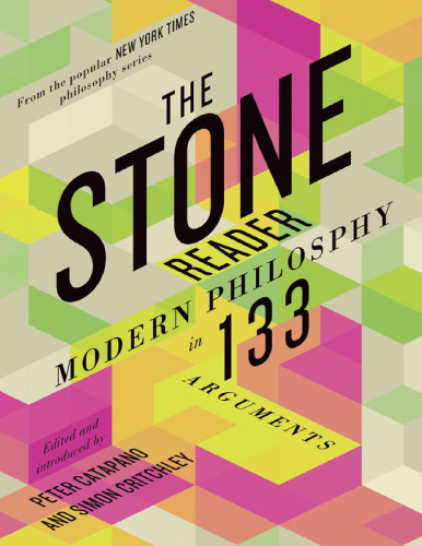 The stone reader: modern philosophy in 133 arguments