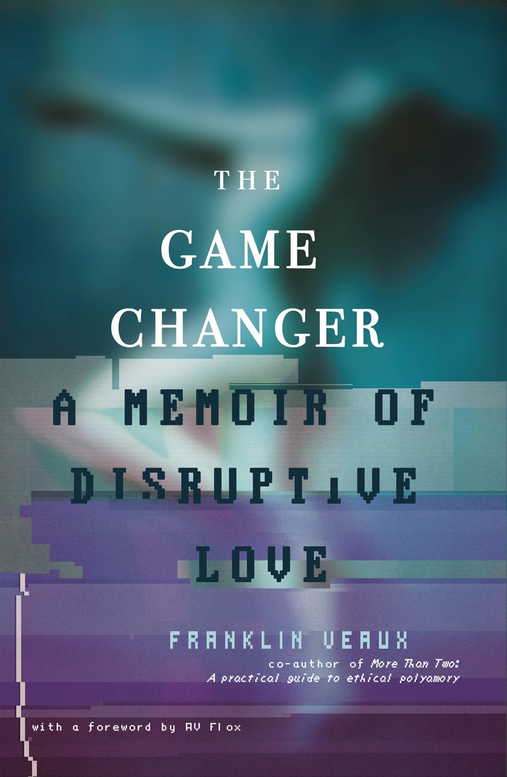 The Game Changer: A Memoir of Disruptive Love