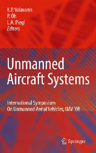 Unmanned Aircraft Systems: International Symposium On Unmanned Aerial Vehicles, UAV'08