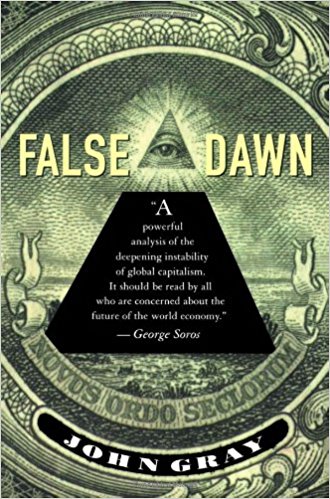 False Dawn: The Delusions of Global Capitalism