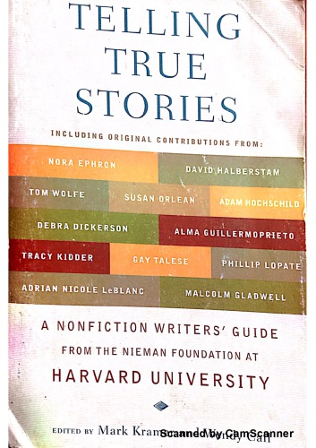 Telling True Stories. A nonfiction writer’s guide from the Nieman Foundation at Harvard University
