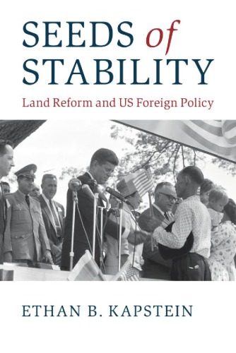 Seeds of Stability: Land Reform and US Foreign Policy