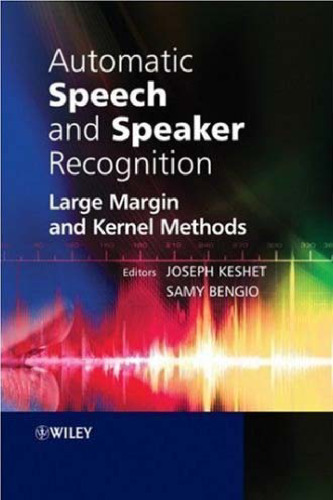 Automatic speech and speaker recognition: large margin and kernel methods