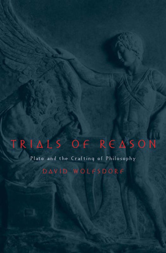 Trials of reason: Plato and the crafting of philosophy