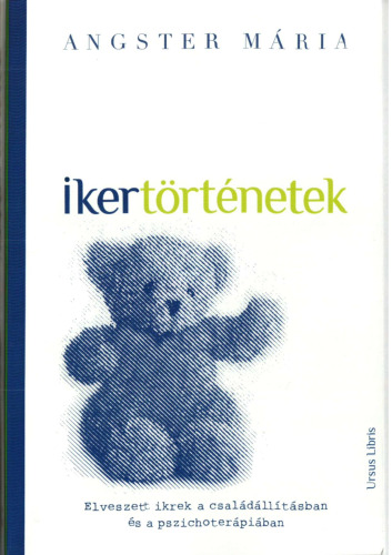 Ikertörténetek: : elveszett ikrek a családállításban és a pszichoterápiában