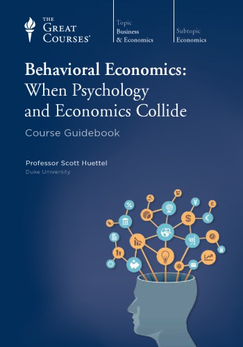 Behavioral Economics: When Psychology and Economics Collide