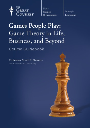 Games People Play: Game Theory in Life, Business, and Beyond