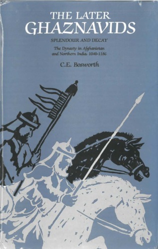 The Later Ghaznavids: Splendour and Decay