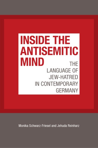 Inside the Antisemitic Mind : The Language of Jew-Hatred in Contemporary Germany