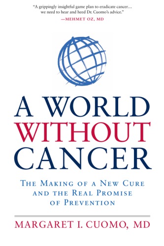 A world without cancer : [the making of a new cure and the real promise of prevention]