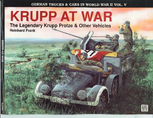 German Trucks & Cars In Wwii - Krupp At War, The Legendary Krupp Protze & Other Vehicl