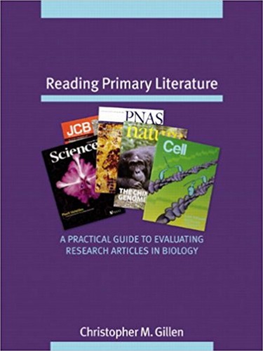 Reading Primary Literature, A Practical Guide to Evaluating Research Articles in Biology  ISBN 0-8053-4599-X