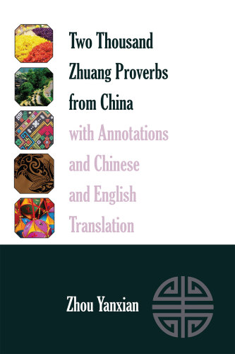Two Thousand Zhuang Proverbs from China with Annotations and Chinese and English Translation